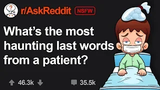 Doctors Share The Most Haunting Last Words Of A Patient (r/AskReddit)