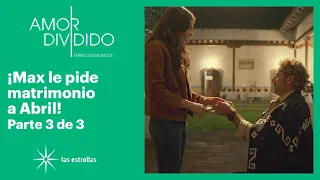 Amor dividido 3/3: Max se quiere casar con Abril | C-90 | Las Estrellas