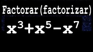 x3+x5-x7 factorar , factorizar , descomponer en factores