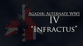 Agadir: Alternate WW1 - Episode IV: "Infractus"