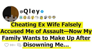 Cheating Ex Wife Falsely Accused Me of Assault—Now My Family Wants to Make Up After Disowning Me…