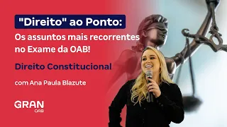 1ª fase do 38 Exame OAB: "Direito" ao Ponto - Os assuntos mais recorrentes em Direito Constitucional