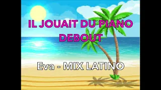 Il jouait du piano debout - France Gall ( Eva )  - LATINO MIX