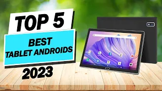 [Top 5] Best Android Tablets of 2023 - Latest Models