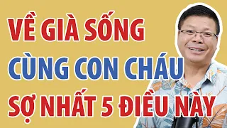 Tuổi Già Ở Cùng Con Cháu Sợ Nhất 5 Điều Này | Đinh Đoàn Official