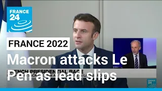 French presidential election: Macron attacks Le Pen as lead slips in latest polls • FRANCE 24