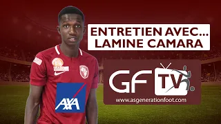 ENTRETIEN AVEC LAMINE CAMARA INTERNATIONAL SENEGALAIS JOUEUR R DE GENERATION FOOT