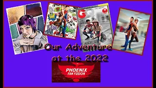 Our Adventure at the Phoenix Fan Fusion *Comic Con* 2022!!!