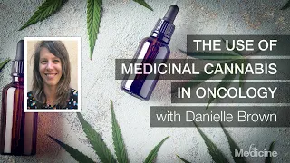 The Use Of Medicinal Cannabis In Oncology with Danielle Brown