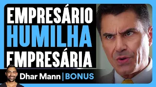 Empresário Humilha Empresária | Dhar Mann Studios