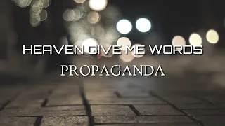 HEAVEN GIVE ME WORDS - PROPAGANDA (LYRICS)