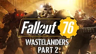 Fallout 76: Wastelanders - Part 2 - Brave Nuke World