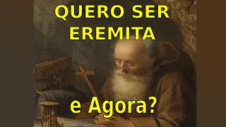 QUERO SER EREMITA E AGORA?