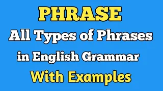 What is a phrase. All types of phrases in english grammar.Kinds of Phrases | EDUCATION DETAILER