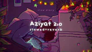 Aziyat 2.0 [slowed + reverb] - Pratyush Dhiman | slow diary