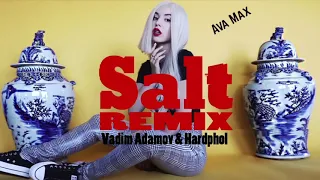 Ava Max - Salt (Vadim Adamov & Hardphol Remix)