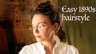 Quick and easy 1890s hairstyle, a historybounding hair tutorial for everday wear