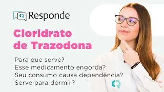 Cloridrato de Trazodona - Para que serve? Ajuda na ansiedade? Causa dependência? | CR Responde