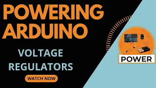 Powering Arduino | Voltage Regulators