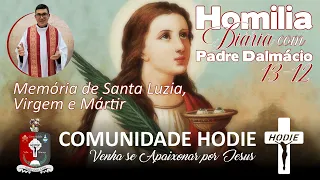 Homilia Diária - Memória de Santa Luzia, Virgem e Mártir [Mt 21,28-32] - 13 de dezembro