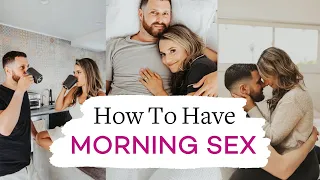 How To Have Morning Sex - Morning Sex Tips