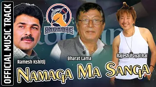 Rajesh Payal  ! Namaga Ma Sanga Sahara Namaga ! Music Track ! Bharat Lama ! Ramesh Kshitij ! Karaoke