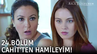 "Cahit'in çocuğuna hamileyim!" | Asla Vazgeçmem 24.Bölüm