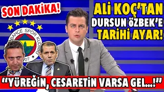 Son Dakika! Ali Koç'tan Dursun Özbek'e Tarihi Ayar! ''YÜREĞİN VARSA GEL...!''