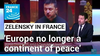 'Europe no longer a continent of peace', Zelensky tells French parliament • FRANCE 24 English