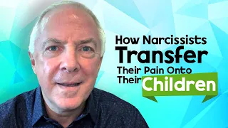 How Narcissists Transfer Their Pain Onto Their Children