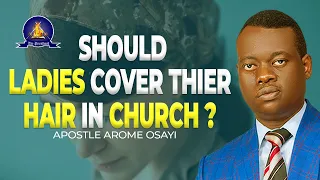 WHAT I THINK ABOUT LADIES NOT COVERING THEIR HAIR IN CHURCH  || APOSTLE AROME OSAYI (2021)