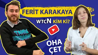 wtcN, Ferit Karakaya Kim ki?