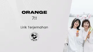 7!! - Orange (Lirik Lagu Terjemahan)