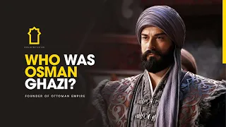 Who Was Osman Ghazi? - Rise Of The Ottoman Empire