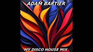 Adam Bartier My Disco House Mix