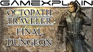 Octopath Traveler - How to Unlock the Final Dungeon (SPOILER FREE Guide & Walkthrough)