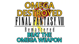 Final Fantasy VIII Remastered: Omega Destroyed Trophy Guide