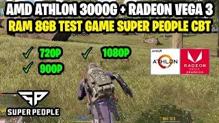 AMD Athlon 3000G (NO OC) Radeon VEGA 3 + RAM 8GB Test game Super People CBT (720p, 900p, 1080p)