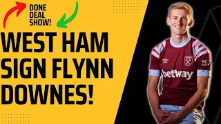 Welcome to West Ham, Flynn Downes!   Done Deal Show