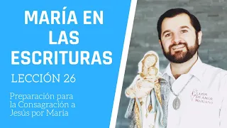 Lección 26: María en las Escrituras | Consagración a Jesús por María en 33 días.