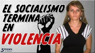 El Socialismo siempre termina en violencia