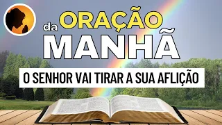 ORAÇÃO DA MANHÃ - O Senhor vai te livrar da aflição - 30-07-2022