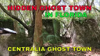 HIDDEN GHOST TOWN IN FLORIDA CENTRALIA GHOST TOWN P-1