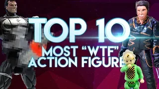 Top 10 Most "WTF" Action Figures - Toy Galaxy Top Ten