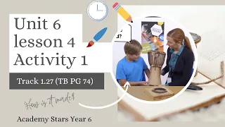 ACADEMY STARS YEAR 6 | TEXTBOOK PAGE 74 | UNIT 6 | TRACK AUDIO 1.27 | LESSON 4 | ACTIVITY 1