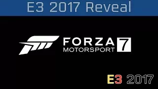 Forza Motorsport 7 - E3 2017 Reveal Trailer [HD]