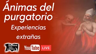 Ánimas del purgatorio, experiencias extrañas | Relatos del lado oscuro