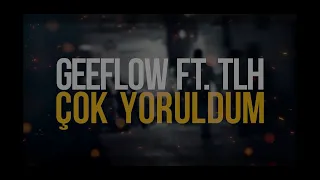 Geeflow - ÇOK YORULDUM feat. TLH