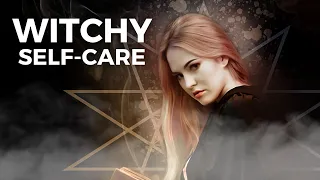 The Ideal Witchy Self-Care Tips and Practices