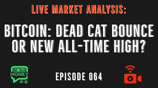 🔴 LIVE: Bitcoin - Dead Cat Bounce or New All-Time High? (WTM ep: 064)